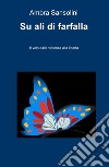 Su ali di farfalla. Il volo dalla violenza alla libertà libro