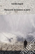 Racconti in bianco e nero libro