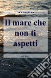 Il mare che non ti aspetti libro