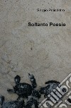 Soltanto poesie libro di Policastro Sergio