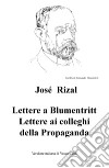 Lettere a Blumentritt, lettere ai colleghi della Propaganda libro di Rizal y Alonso José