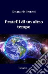 Fratelli di un altro tempo libro