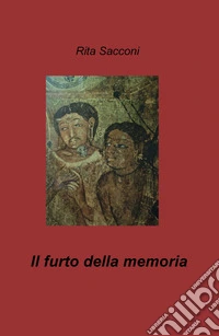 Il furto della memoria libro