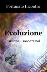 Evoluzione. Esistono... sono tra noi libro