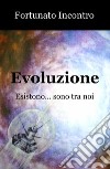 Evoluzione. Esistono... sono tra noi libro di Incontro Fortunato