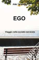 Ego. Viaggio nella società narcisista libro