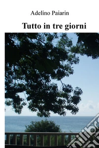 Tutto in tre giorni libro