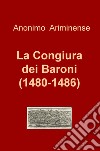 La congiura dei baroni (1480-1486) libro di Anonimo Ariminense