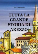 Tutta la grande storia di Arezzo