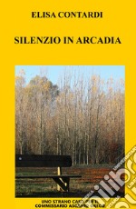 Silenzio in Arcadia libro