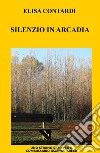 Silenzio in Arcadia libro