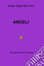 Angeli. Se non li trovi, ti trovano libro