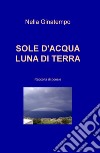 Sole d'acqua, luna di terra libro di Ginatempo Nella