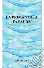 La prima volta fa paura libro