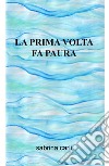 La prima volta fa paura libro