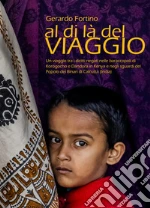 Al di là del viaggio. Catalogo dell'esposizione fotografica (Cosenza, 28 ottobre-28 novembre 2017). Ediz. illustrata libro