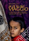 Al di là del viaggio. Catalogo dell'esposizione fotografica (Cosenza, 28 ottobre-28 novembre 2017). Ediz. illustrata libro di Fortino Gerardo