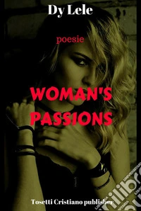 Woman's passions. Ediz. italiana libro