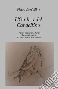 L'ombra del cardellino. Incubi e visioni notturne libro