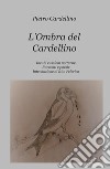 L'ombra del cardellino. Incubi e visioni notturne libro