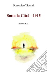 Sotto la città. 1915