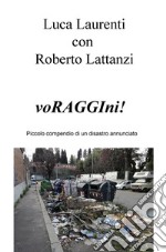 VoRAGGIni! Piccolo compendio di un disastro annunciato libro