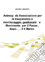 Astmap da Associazione per la trasparenza e monitoraggio gestionale a movimento per il Paese, dopo... il 4 marzo libro