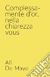 Complessa-mente d&#39;or, nella chiarezza vous libro