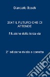 2047. Il futuro che ci attende. L'illusione della terza via libro