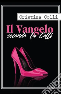 Il Vangelo secondo la Colli