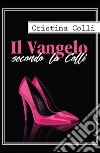 Il Vangelo secondo la Colli libro di Colli Cristina