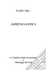 Sapienza antica. Le tradizioni della conoscenza e i messaggi del Cristo libro