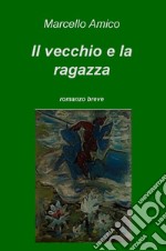 Il vecchio e la ragazza libro