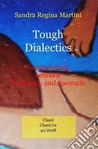 Tough dialectics. Postmodernity between fraternity and spectacle