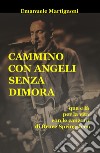 Cammino con angeli senza dimora. Qua e là per la vita con le canzoni di Bruce Springsteen libro