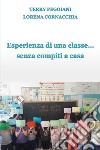 Esperienza di una classe... senza compiti a casa libro