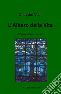 L'albero della vita. Il palazzo di Adam Kadmon libro