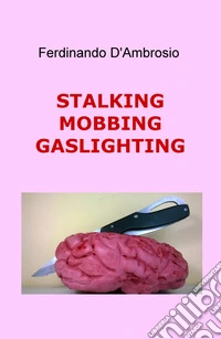 Stalking, mobbing, gaslighting