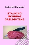 Stalking, mobbing, gaslighting libro di D'Ambrosio Ferdinando