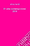 01 arte contemporanea 2018. Ediz. illustrata libro