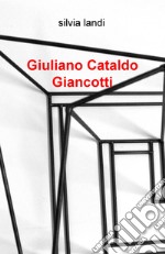 Giuliano Cataldo Giancotti. Ediz. illustrata libro