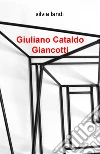 Giuliano Cataldo Giancotti. Ediz. illustrata libro
