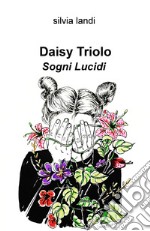 Daisy Triolo. Sogni lucidi libro