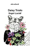 Daisy Triolo. Sogni lucidi libro