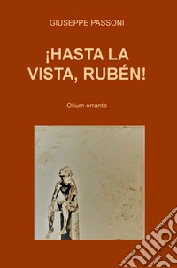 !Hasta la vista, Ruben! Otium errante libro