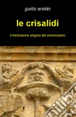 Le crisalidi. Il tredicesimo enigma del commissario libro