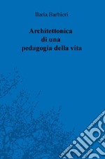 Architettonica di una pedagogia della vita libro