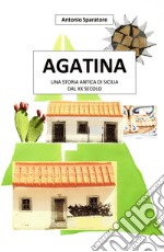 Agatina. Una storia antica di Sicilia dal XX secolo libro