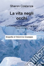 La vita negli occhi. 3 anni di prigionia in Russia e la rapina della «banda Cavallero»