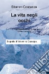 La vita negli occhi. 3 anni di prigionia in Russia e la rapina della «banda Cavallero» libro